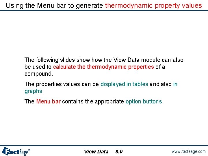 Using the Menu bar to generate thermodynamic property values The following slides show the