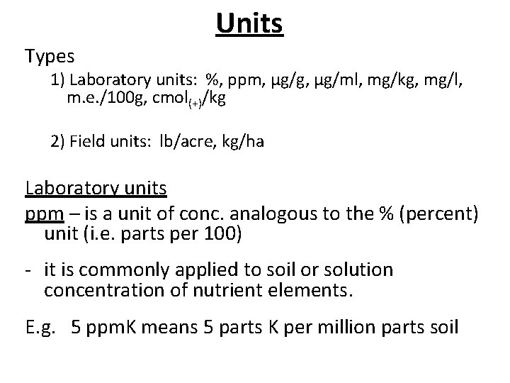 Units Types 1) Laboratory units: %, ppm, μg/g, μg/ml, mg/kg, mg/l, m. e. /100