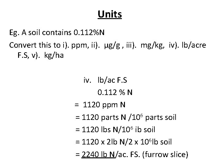 Units Eg. A soil contains 0. 112%N Convert this to i). ppm, ii). μg/g