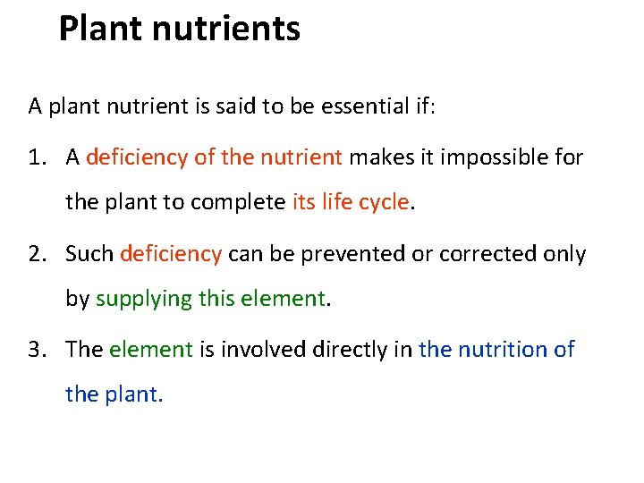 Plant nutrients A plant nutrient is said to be essential if: 1. A deficiency