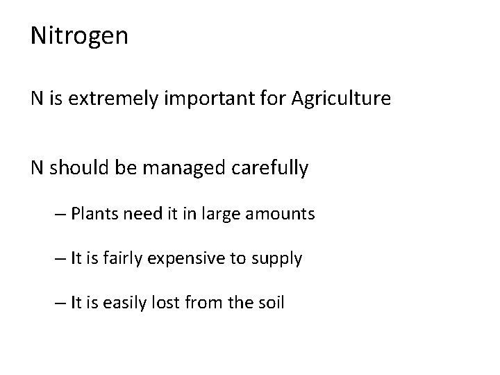 Nitrogen N is extremely important for Agriculture N should be managed carefully – Plants