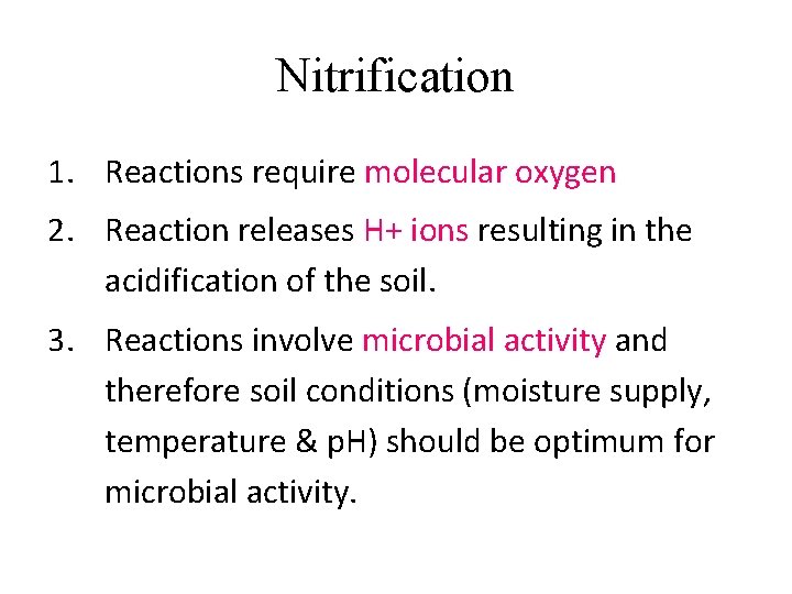 Nitrification 1. Reactions require molecular oxygen 2. Reaction releases H+ ions resulting in the