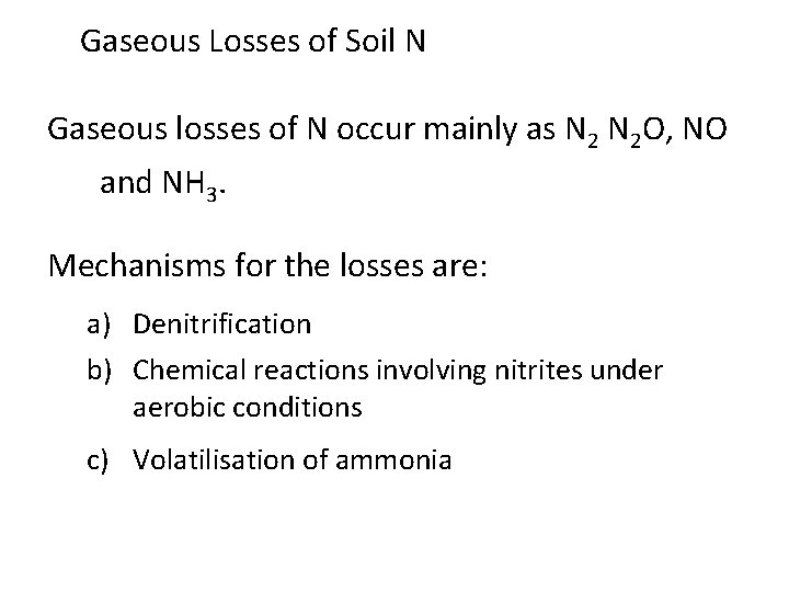 Gaseous Losses of Soil N Gaseous losses of N occur mainly as N 2