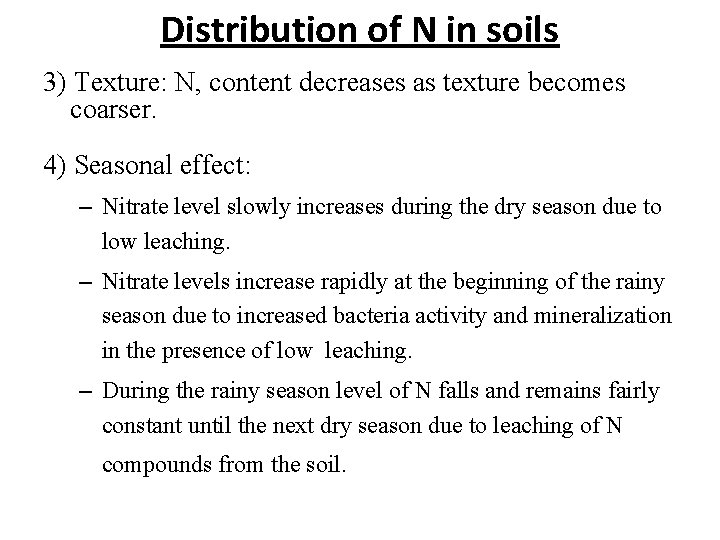 Distribution of N in soils 3) Texture: N, content decreases as texture becomes coarser.