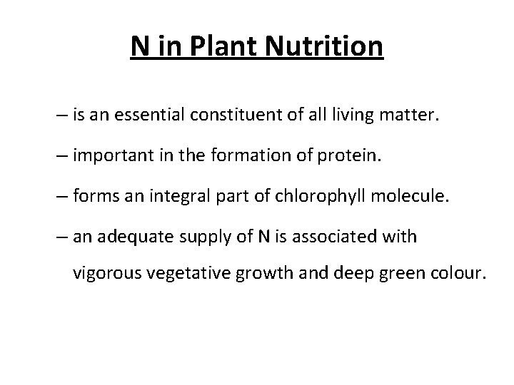 N in Plant Nutrition – is an essential constituent of all living matter. –