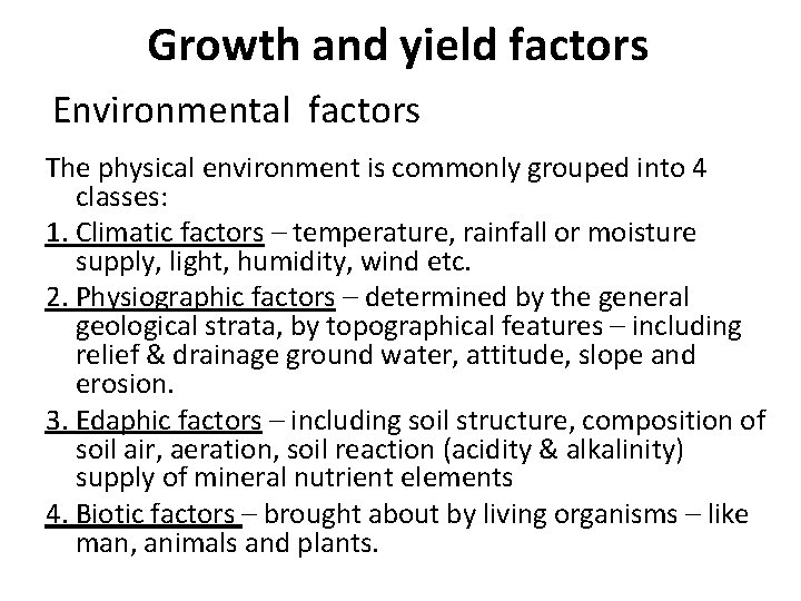 Growth and yield factors Environmental factors The physical environment is commonly grouped into 4