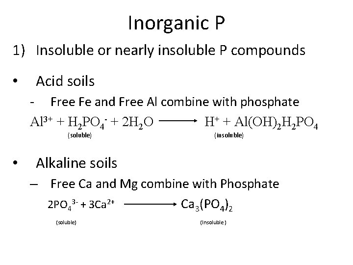Inorganic P 1) Insoluble or nearly insoluble P compounds • Acid soils - Free