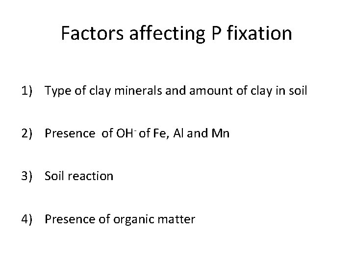 Factors affecting P fixation 1) Type of clay minerals and amount of clay in
