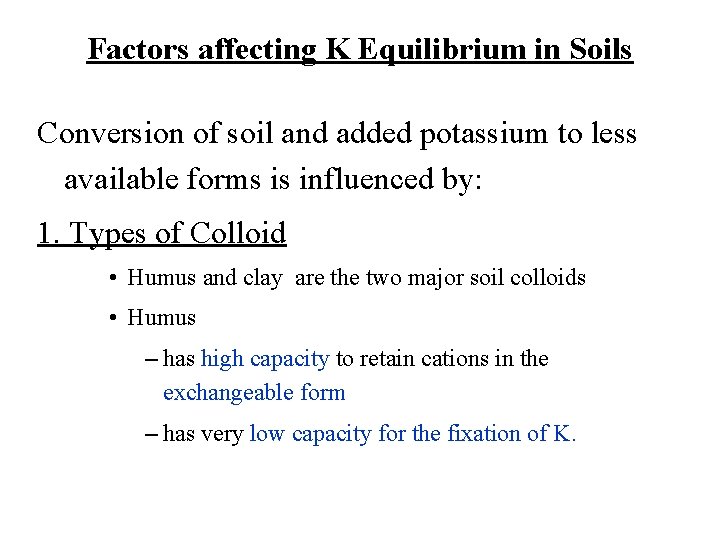 Factors affecting K Equilibrium in Soils Conversion of soil and added potassium to less