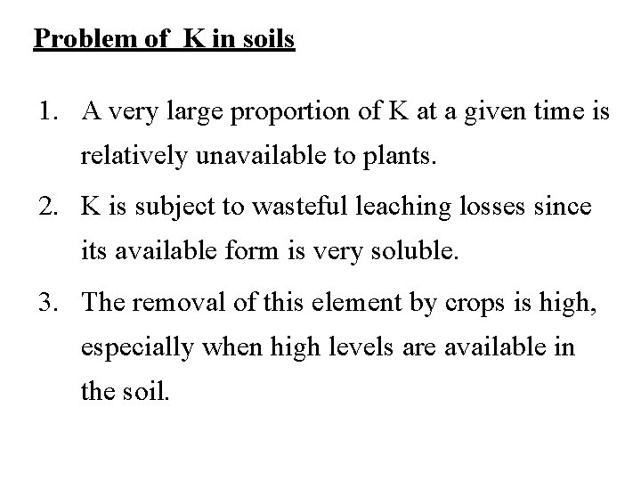 Problem of K in soils 1. A very large proportion of K at a