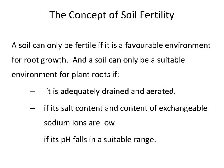 The Concept of Soil Fertility A soil can only be fertile if it is