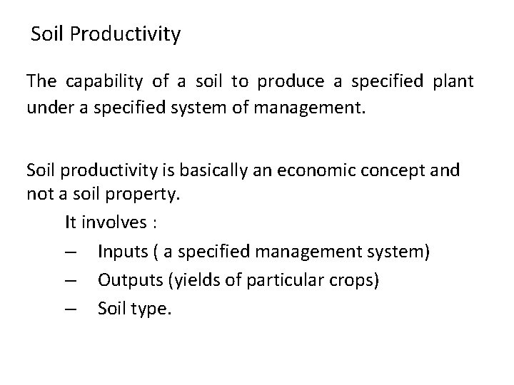 Soil Productivity The capability of a soil to produce a specified plant under a