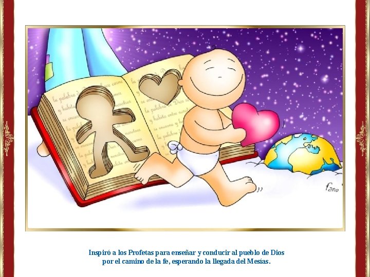 Inspiró a los Profetas para enseñar y conducir al pueblo de Dios por el Inspiró a los Profetas para enseñar y conducir al pueblo de Dios por el