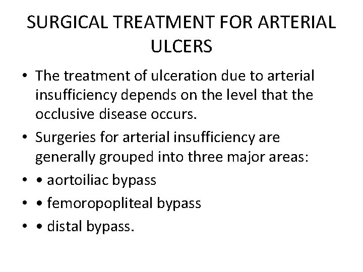 SURGICAL TREATMENT FOR ARTERIAL ULCERS • The treatment of ulceration due to arterial insufficiency