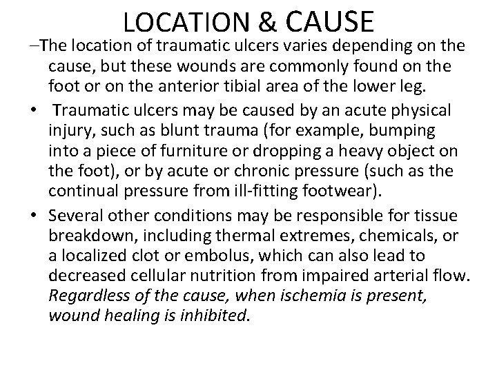 LOCATION & CAUSE –The location of traumatic ulcers varies depending on the cause, but