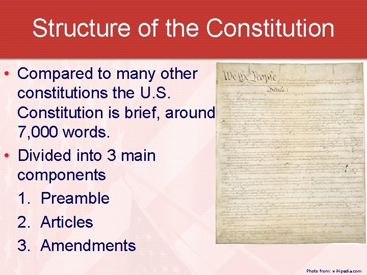 Structure of the Constitution • Compared to many other constitutions the U. S. Constitution