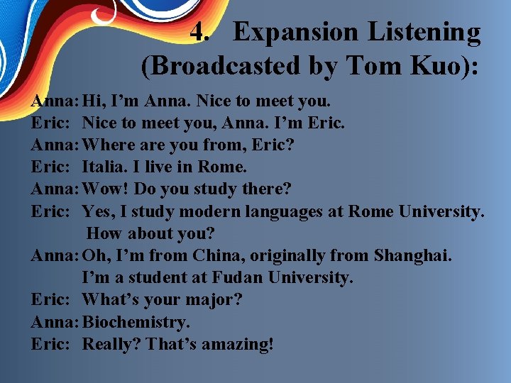 4. Expansion Listening (Broadcasted by Tom Kuo): Anna: Hi, I’m Anna. Nice to meet