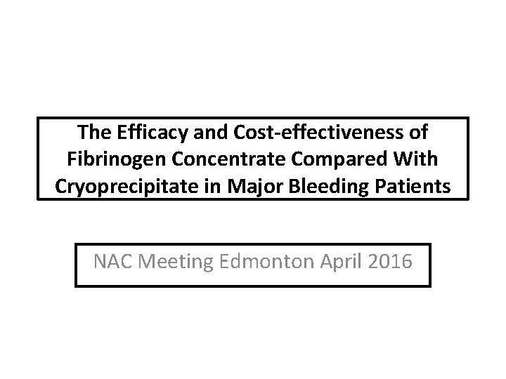 The Efficacy and Cost-effectiveness of Fibrinogen Concentrate Compared With Cryoprecipitate in Major Bleeding Patients