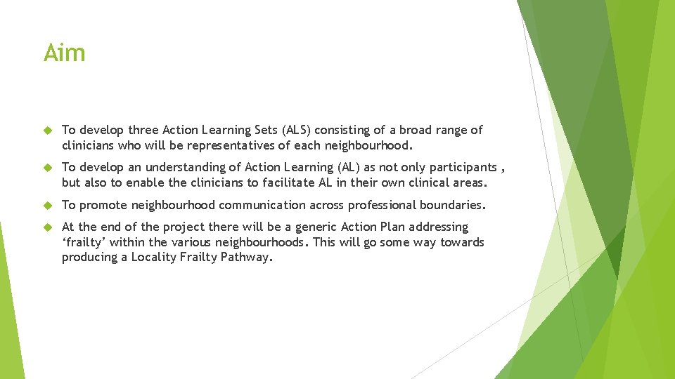 Aim To develop three Action Learning Sets (ALS) consisting of a broad range of