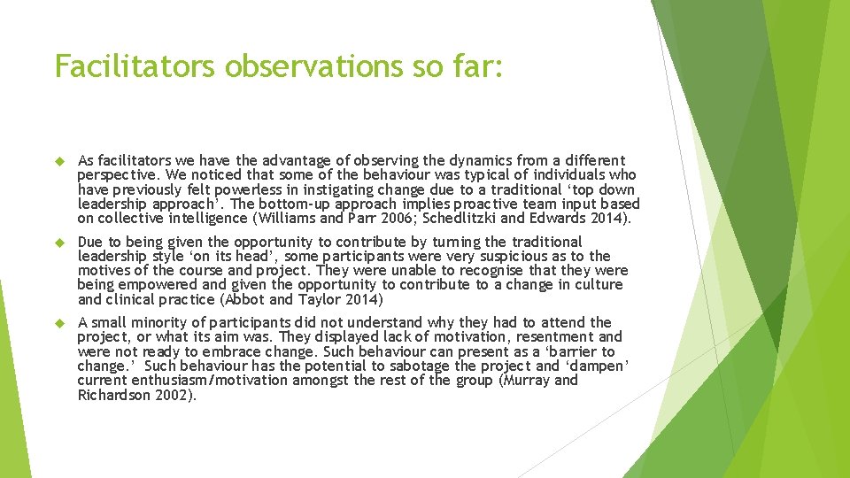 Facilitators observations so far: As facilitators we have the advantage of observing the dynamics