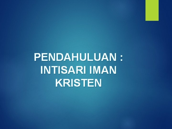 PENDAHULUAN : INTISARI IMAN KRISTEN 