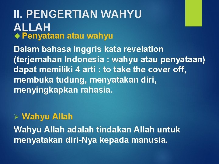 II. PENGERTIAN WAHYU ALLAH Penyataan atau wahyu Dalam bahasa Inggris kata revelation (terjemahan Indonesia