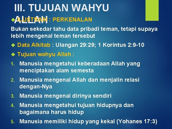 III. TUJUAN WAHYU ALLAH ILUSTRASI : PERKENALAN Bukan sekedar tahu data pribadi teman, tetapi