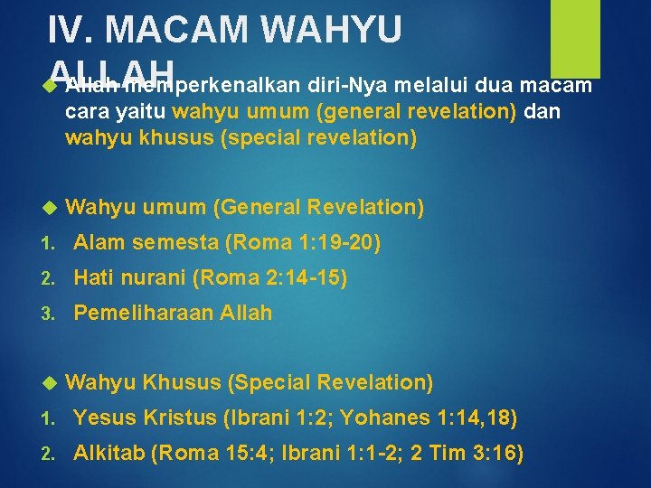 IV. MACAM WAHYU ALLAH Allah memperkenalkan diri-Nya melalui dua macam cara yaitu wahyu umum