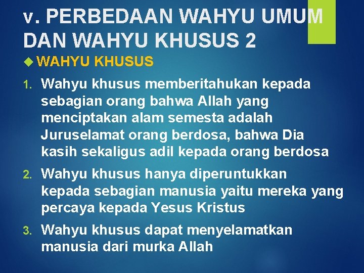 v. PERBEDAAN WAHYU UMUM DAN WAHYU KHUSUS 2 WAHYU KHUSUS 1. Wahyu khusus memberitahukan