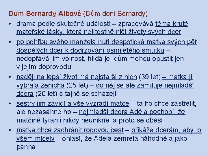 Dům Bernardy Albové (Dům doni Bernardy) • drama podle skutečné události – zpracovává téma