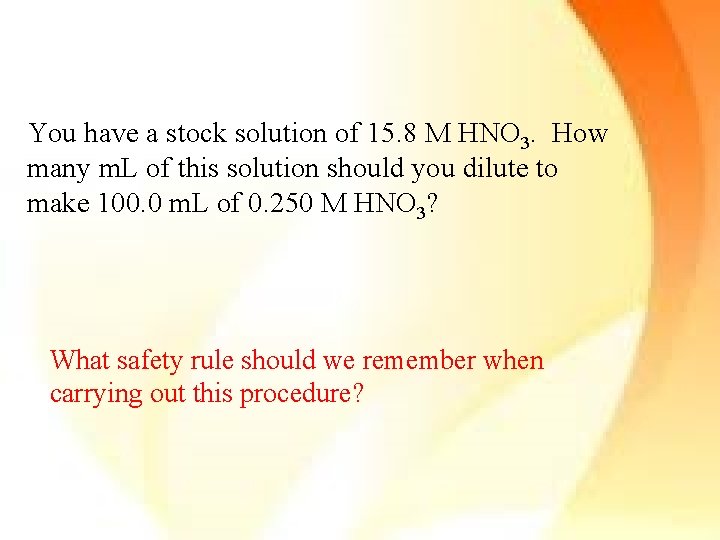 You have a stock solution of 15. 8 M HNO 3. How many m.