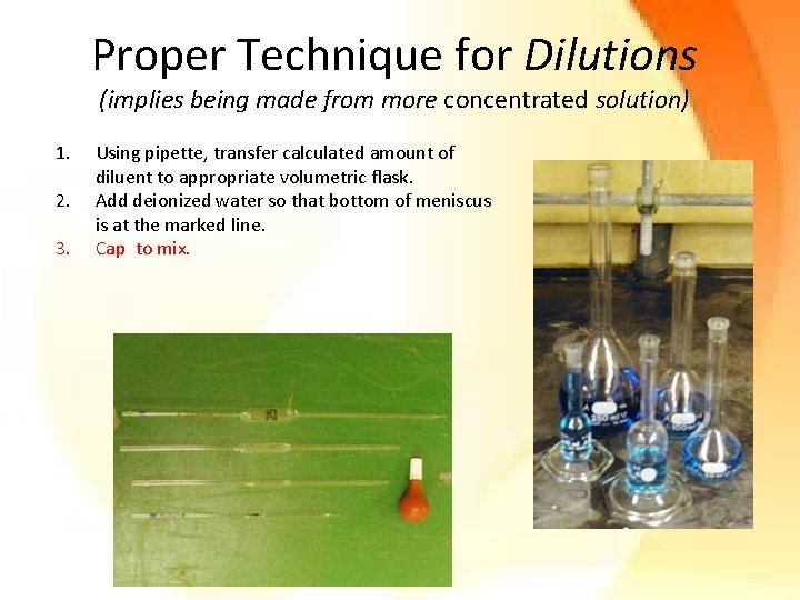 Proper Technique for Dilutions (implies being made from more concentrated solution) 1. 2. 3.