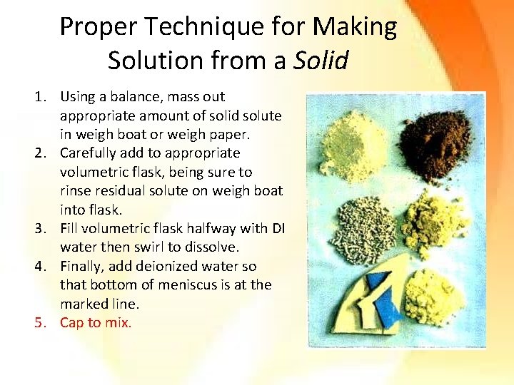 Proper Technique for Making Solution from a Solid 1. Using a balance, mass out