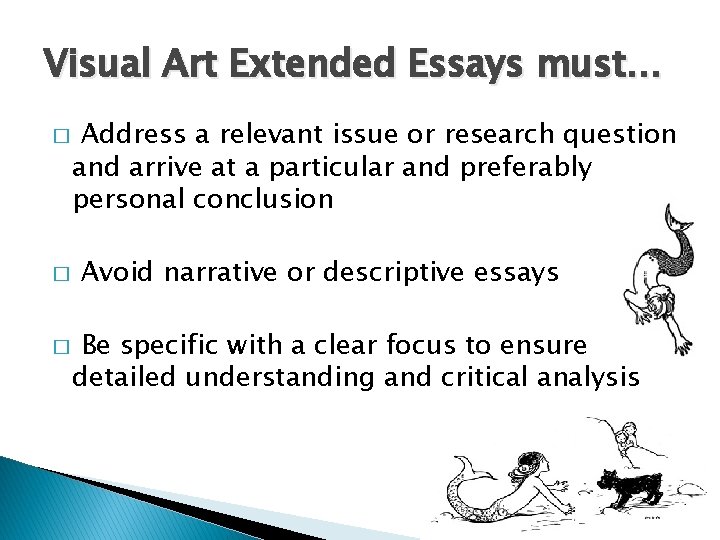 Visual Art Extended Essays must… � � � Address a relevant issue or research
