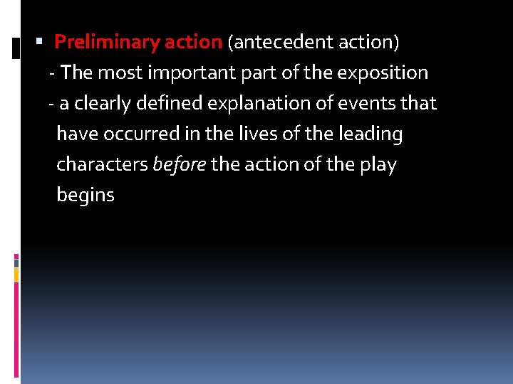  Preliminary action (antecedent action) - The most important part of the exposition -