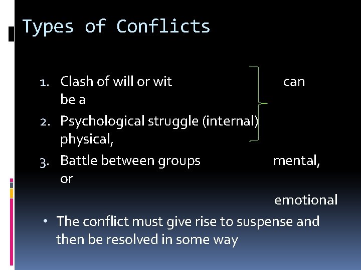 Types of Conflicts 1. Clash of will or wit can be a 2. Psychological