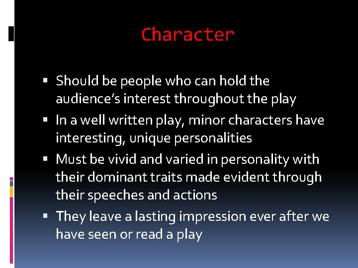 Character Should be people who can hold the audience’s interest throughout the play In