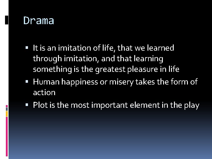 Drama It is an imitation of life, that we learned through imitation, and that