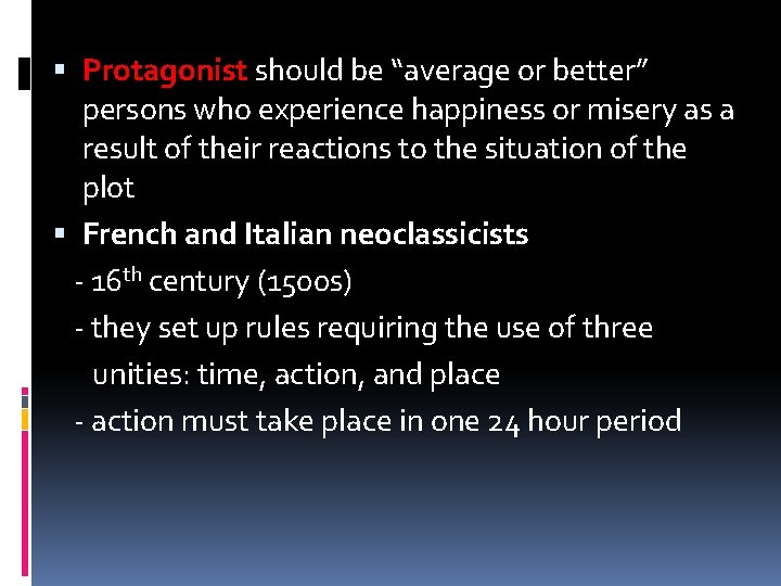  Protagonist should be “average or better” persons who experience happiness or misery as