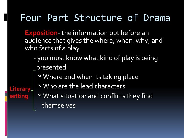 Four Part Structure of Drama Exposition- the information put before an audience that gives