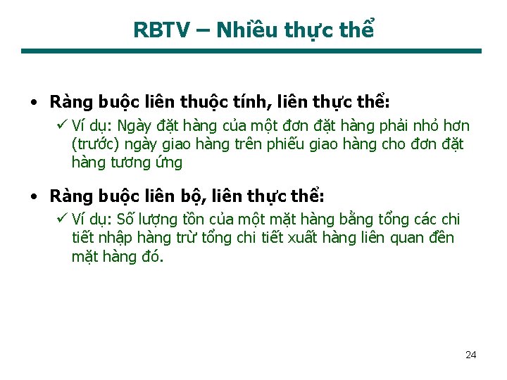 RBTV – Nhiều thực thể • Ràng buộc liên thuộc tính, liên thực thể: