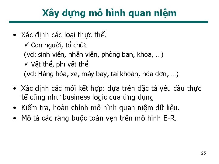 Xây dựng mô hình quan niệm • Xác định các loại thực thể. ü