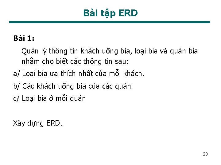 Bài tập ERD Bài 1: Quản lý thông tin khách uống bia, loại bia