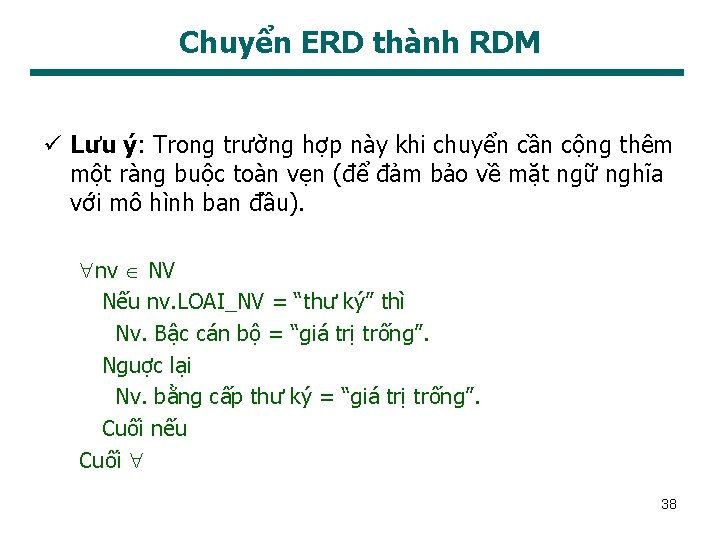 Chuyển ERD thành RDM ü Lưu ý: Trong trường hợp này khi chuyển cần