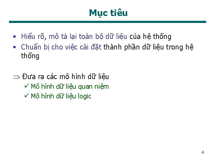 Mục tiêu • Hiểu rõ, mô tả lại toàn bộ dữ liệu của hệ