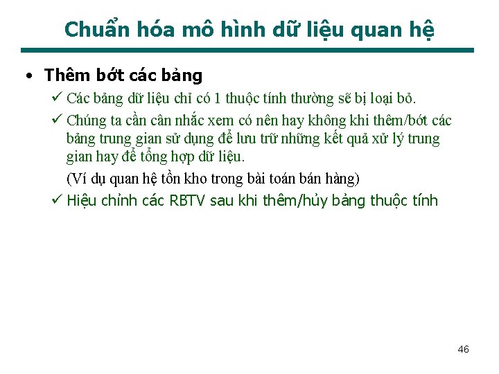 Chuẩn hóa mô hình dữ liệu quan hệ • Thêm bớt các bảng ü