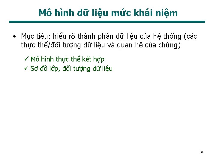 Mô hình dữ liệu mức khái niệm • Mục tiêu: hiểu rõ thành phần