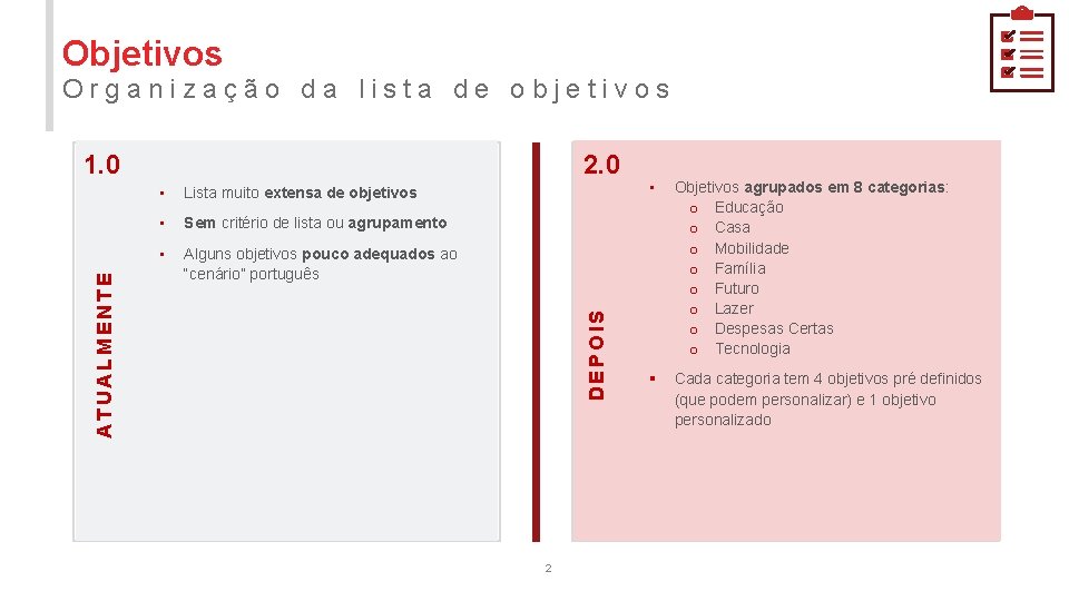 Objetivos Organização da lista de objetivos 2. 0 • Lista muito extensa de objetivos