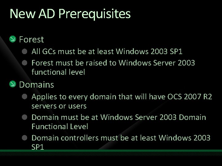 New AD Prerequisites Forest All GCs must be at least Windows 2003 SP 1