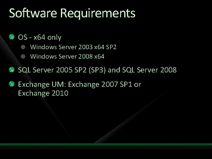 Software Requirements OS - x 64 only Windows Server 2003 x 64 SP 2